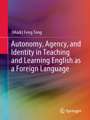 cover image of Autonomy, Agency, and Identity in Teaching and Learning English as a Foreign Language